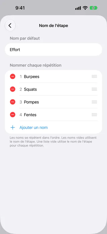 Écran Nom de l’étape avec Nom par défaut réglé sur Effort et une liste numérotée Nommer chaque répétition : Burpees, Squats, Pompes et Fentes, suivie de Ajouter un nom.